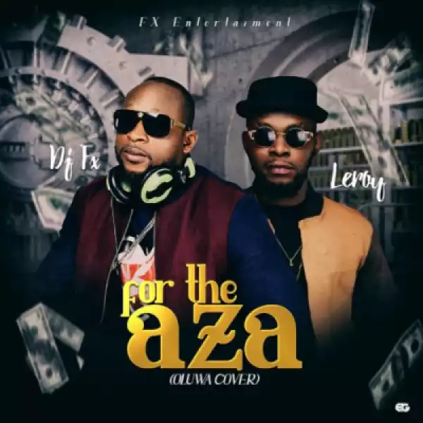 Dj Fx - For The Aza ft. Leroy